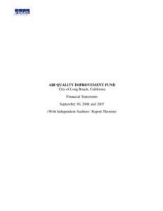 AIR QUALITY IMPROVEMENT FUND City of Long Beach, California Financial Statements September 30, 2008 and[removed]With Independent Auditors’ Report Thereon)