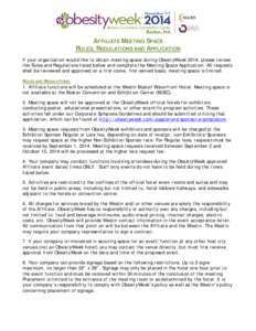 AFFILIATE MEETING SPACE RULES, REGULATIONS AND APPLICATION    If your organization would like to obtain meeting space during ObesityWeek 2014, please review