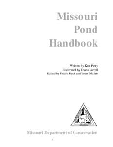 Missouri Pond Handbook Written by Ken Perry Illustrated by Diana Jarrell Edited by Frank Ryck and Joan McKee