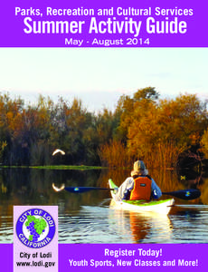 Parks, Recreation and Cultural Services  Summer Activity Guide May - August[removed]City of Lodi