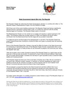 Media Release     State Government injects $2m into The Wayside The Wayside Chapel has welcomed the State Government’s decision to contribute $2 million to The