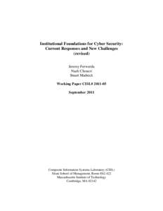Institutional Foundations for Cyber Security: Current Responses and New Challenges (revised) Jeremy Ferwerda Nazli Choucri Stuart Madnick