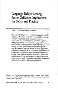 Language Delays Among Foster Children: Implications for Policy and Practice Carol D. Stock and Philip A. Fisher This article highlights the centrality of language in early childhood development and the potential for lang