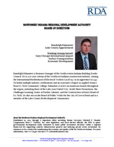 NORTHWEST INDIANA REGIONAL DEVELOPMENT AUTHORITY BOARD OF DIRECTORS Randolph Palmateer Lake County Appointment Working Groups Served: