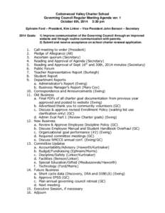 Cottonwood Valley Charter School Governing Council Regular Meeting Agenda ver. 1 October 8th, 2014 5:30 pm Ephraim Ford – President, Kim Linker – Vice President John Benson – Secretary 2014 Goals: