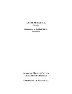 Alfred F. Michael, M.D. Narrator Dominique A. Tobbell, Ph.D. Interviewer  ACADEMIC HEALTH CENTER