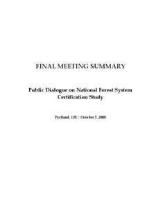 FINAL MEETING SUMMARY  Public Dialogue on National Forest System Certification Study  Portland, OR | October 7, 2008