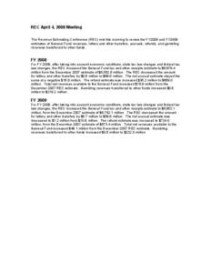 REC April 4, 2008 Meeting The Revenue Estimating Conference (REC) met this morning to review the FY2008 and FY2009 estimates of General Fund revenues, lottery and other transfers, accruals, refunds, and gambling revenues