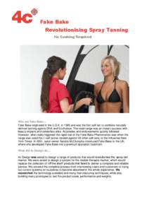 Fake Bake Revolutionising Spray Tanning No Cooking Required Who are Fake Bake… Fake Bake originated in the U.S.A. in 1995 and was the first self-tan to combine naturally