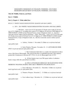 MISSISSIPPI COMMISSION ON WILDLIFE, FISHERIES, AND PARKS MISSISSIPPI DEPARTMENT OF WILDLIFE, FISHERIES, AND PARKS Title 40: Wildlife, Fisheries, and Parks Part 2: Wildlife Part 2, Chapter 2: White-tailed Deer RULE 2.2 WH