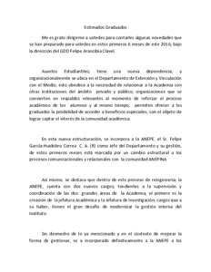 Estimados Graduados Me es grato dirigirme a ustedes para contarles algunas novedades que se han preparado para ustedes en estos primeros 6 meses de este 2016; bajo la dirección del GDD Felipe Arancibia Clavel.  Asuntos 