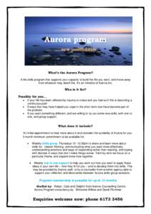 Aurora program .....new possibilities What’s the Aurora Program? A life skills program that supports your capacity to build the life you want, and move away from whatever may derail this. It’s an initiative of Inanna