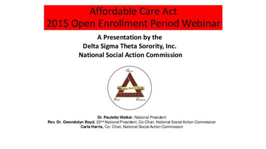 Affordable Care Act 2015 Open Enrollment Period Webinar A Presentation by the Delta Sigma Theta Sorority, Inc. National Social Action Commission