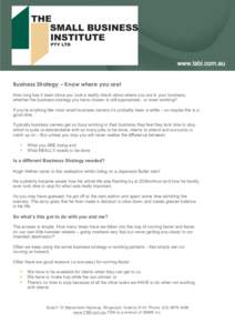 Business Strategy – Know where you are! How long has it been since you took a reality check about where you are in your business, whether the business strategy you have chosen is still appropriate - or even working? If