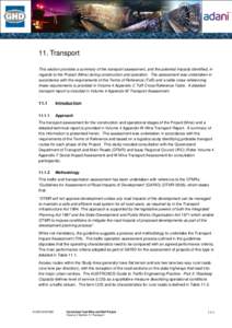 11. Transport This section provides a summary of the transport assessment, and the potential impacts identified, in regards to the Project (Mine) during construction and operation. The assessment was undertaken in accord