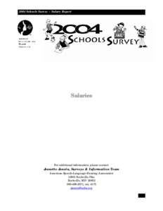 2004 Schools Survey ~ Salary Report  Salaries For additional information, please contact: