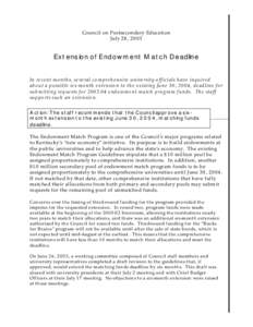 Council on Postsecondary Education July 28, 2003 Extension of Endowment Match Deadline In recent months, several comprehensive university officials have inquired about a possible six-month extension to the existing June 