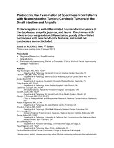 Protocol for the Examination of Specimens from Patients with Neuroendocrine Tumors (Carcinoid Tumors) of the Small Intestine and Ampulla Protocol applies to well-differentiated neuroendocrine tumors of the duodenum, ampu