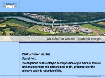 Wir schaffen Wissen – heute für morgen  Paul Scherrer Institut Daniel Peitz Investigations on the catalytic decomposition of guanidinium formate, ammonium formate and methanamide as NH3-precursors for the