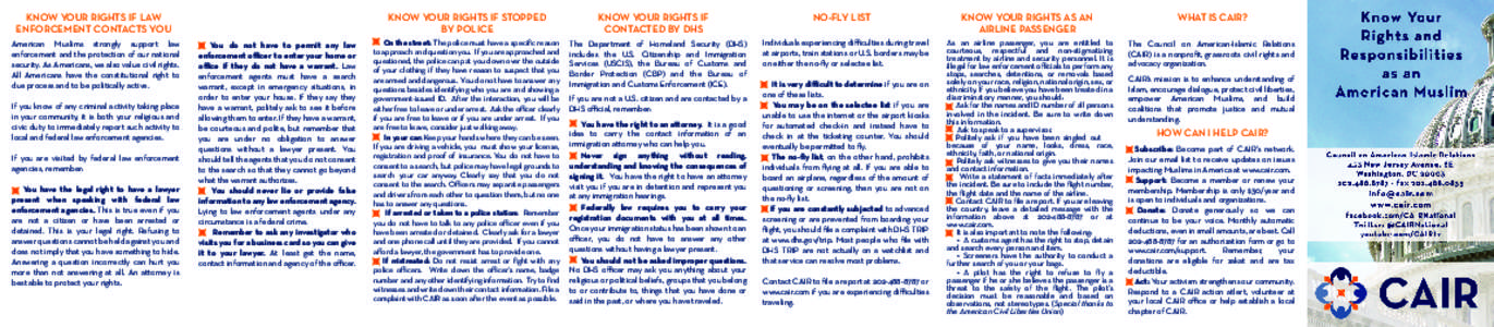 KNOW YOUR RIGHTS IF LAW ENFORCEMENT CONTACTS YOU American Muslims strongly support law enforcement and the protection of our national security. As Americans, we also value civil rights. All Americans have the constitutio