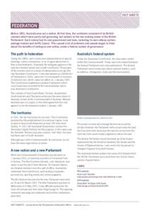 FACT SHEETS  FEDERATION Before 1901, Australia was not a nation. At that time, the continent consisted of six British colonies which were partly self-governing, but subject to the law-making power of the British Parliame