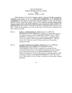 CITY OF NEWTON PUBLIC HEARING LEGAL NOTICE FOR TUESDAY, APRIL 13, 2010 Public Hearings will be held on Tuesday, April 13, 2010 at 7:45 PM, second floor, NEWTON CITY HALL before the LAND USE COMMITTEE of the BOARD OF