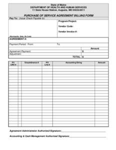 State of Maine DEPARTMENT OF HEALTH AND HUMAN SERVICES 11 State House Station, Augusta, ME[removed]PURCHASE OF SERVICE AGREEMENT BILLING FORM Pay To: (Issue Check Payable to)