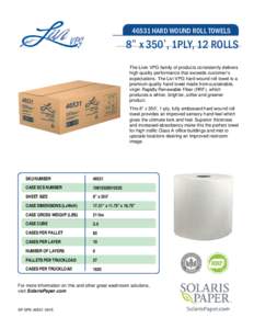46531 HARD WOUND ROLL TOWELS  8” x 350’, 1PLY, 12 ROLLS The Livi® VPG family of products consistently delivers high quality performance that exceeds customer’s expectations. The Livi VPG hard wound roll towel is a