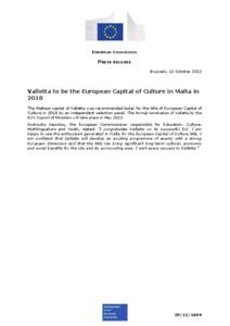 EUROPEAN COMMISSION  PRESS RELEASE Brussels, 12 October[removed]Valletta to be the European Capital of Culture in Malta in