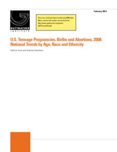 February 2012 This is an archived report containing 2008 data. More current information can be found at: http://www.guttmacher.org/pubs/ USTPtrends10.pdf