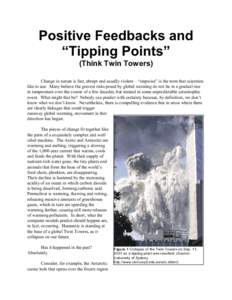 Positive Feedbacks and “Tipping Points” (Think Twin Towers) Change in nature is fast, abrupt and usually violent—“stepwise” is the term that scientists like to use. Many believe the gravest risks posed by globa
