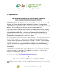FOR IMMEDIATE RELEASE  OHIO DEPARTMENT OF AGRICULTURE ANNOUNCES 2015 FUNDING FOR LOCAL AGRICULTURAL EASEMENT PURCHASE PROGRAM REYNOLDSBURG, OH (Nov. 19, 2014) –The Ohio Department of Agriculture today announced that 12