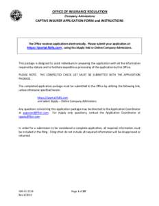 OFFICE OF INSURANCE REGULATION Company Admissions CAPTIVE INSURER APPLICATION FORM and INSTRUCTIONS  The Office receives applications electronically. Please submit your application at: