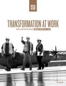 TRANSFORMATION AT WORK DEFENCE CONSTRUCTION CANADA ANNUAL REPORT 2012–2013 DEFENCE CONSTRUCTION CANADA ANNUAL REPORT 2012–2013  CORPORATE