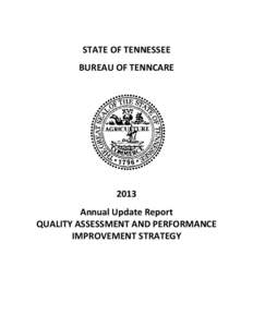 STATE OF TENNESSEE BUREAU OF TENNCARE 2013 Annual Update Report QUALITY ASSESSMENT AND PERFORMANCE