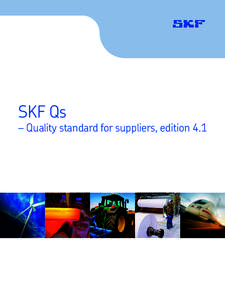 SKF Qs  – Quality standard for suppliers, edition 4.1 Content SKF Purchasing Quality Policy. . . . . . . . . . . . . . . . . . . . . . . . .  	 3