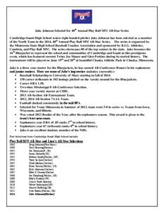 Jake Johnson Selected for 40th Annual Play Ball MN! All-Star Series Cambridge-Isanti High School senior right handed pitcher Jake Johnson has been selected as a member of the North Team in the 2014, 40th Annual Play Ball