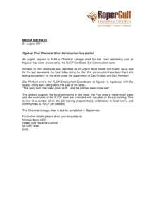 MEDIA RELEASE 21 August 2014 Ngukurr Pool Chemical Shed Construction has started An urgent request to build a Chemical storage shed for the Town swimming pool at Ngukurr has been answered by the RJCP Certificate 2 in Con