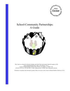 School-Community Partnerships: A Guide This Center is co-directed by Howard Adelman and Linda Taylor and operates under the auspices of the School Mental Health Project, Dept. of Psychology, UCLA. Center for Mental Healt