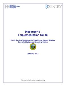 Dispenser’s Implementation Guide North Carolina Department of Health and Human Services Controlled Substance Reporting System  February 2011