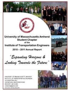 UMass Amherst Student Chapter of the Institute of Transportation Engineers[removed]Annual Report ANNUAL REPORT OF STUDENT ACTIVITIES From April 1st, 2010 to March 31st, 2011 STUDENT CHAPTER AT: University of Massach