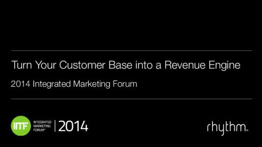 Turn Your Customer Base into a Revenue Engine 2014 Integrated Marketing Forum 1  Presented by: Rebecca Corliss, HubSpot