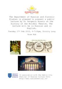 The Department of Russian and Slavonic Studies is pleased to present a public lecture by Dr Yevgenia Rosato on the history of the Bolshoi Theatre. The lecture will be in Russian and in English.