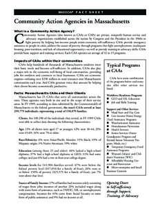 MASSCAP F A C T S H E E T  Community Action Agencies in Massachusetts What is a Community Action Agency? ommunity Action Agencies (also known as CAAs or CAPs) are private, nonprofit human service and advocacy organizatio