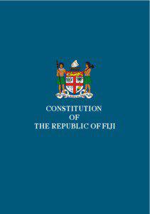 Law / Geography of Oceania / Constitution of Turkey / Chief Justice of Fiji / Supreme Court / United States Constitution / Constitution of Fiji: Chapter 11 / Constitution of Fiji: Chapter 6 / Constitution of Fiji / Fiji / Judiciary of Fiji