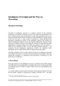 Intelligence Oversight and the War on Terrorism Margaret Swieringa* Oversight of intelligence agencies is a statutory function of the Australian parliament in recognition of the gravity given to the subject by the Parlia
