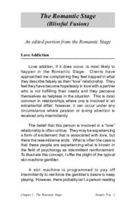 The Romantic Stage (Blissful Fusion) An edited portion from the Romantic Stage Love Addiction Love addition, if it does occur, is most likely to happen in the Romantic Stage. Clients have