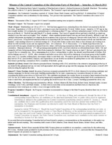 Minutes of the Central Committee of the Libertarian Party of Maryland — Saturday, 12 March 2011 Opening: The Libertarian State Central Committee of Maryland met at Squire’s Italian Restaurant in Dundalk, Maryland. Th