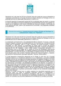 1  Resolución de 14 de mayo de 2015 de la Sección Sexta del Jurado por la que se desestima la reclamación presentada por el Consejo General de Colegios Oficiales de Psicólogos contra una publicidad de la que es respo