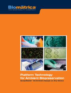 Platform Technology for Ambient Biopreservation AssayStable™­ All-Ambient Assays on Any Device AssayStable™ Capabilities AssayStable is a biostability technology that allows assays to be stabilized in any